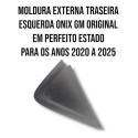 Moldura Externa Traseira Esquerda Onix Gm 2020 2025 Original