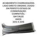 Acabamento Churrasqueira Direita Chevrolet Cruze Original