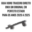 Guia Vidro Traseiro Direito Onix Gm De 2020 A 2025 Original 