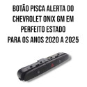 Botão Pisca Alerta Chevrolet Onix Gm De 2020 A 2025 Original