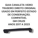 Guia Canaleta Vidro Traseiro Direito Gm Cruze Original